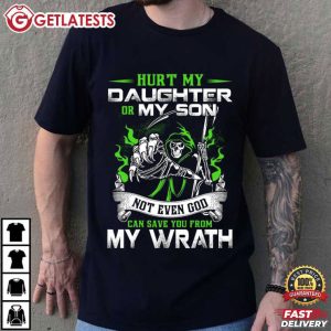 Hurt My Daughter Or My Son Not Even God Can Save You Funny Father T Shirt (1)