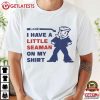 Look I Have A Little Seaman On My Shirt Funny T Shirt (1)