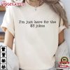 I'm Just Here For The Three Dollar Jokes Anti Fascism Resist T Shirt (1)