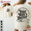 Your Way's Better Christian Bible Verse Jesus Lover Religious T Shirt (4)