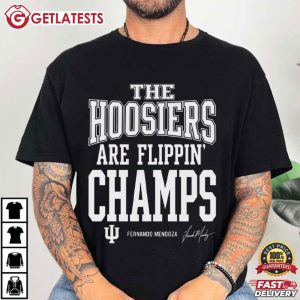 Fernando Mendoza The Hoosiers Are Flippin Champs Football T Shirt (1)