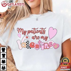 My Patients Are My Valentines Medical Staff T Shirt (1)