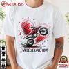 I Wheelie Love You Motocross Motorcycle Valentine's Day T Shirt (2)