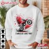 I Wheelie Love You Motocross Motorcycle Valentine's Day T-Shirt I Wheelie Love You Motocross Motorcycle Valentine's Day T Shirt (3)