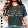 Read Books Make Quilts Fight Fascists T Shirt (1)