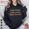 Read Books Make Quilts Fight Fascists T Shirt (4)