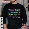 I Didn't Grow Up Listening To Punk Rock To Bow Down To A Dictator T Shirt (3)