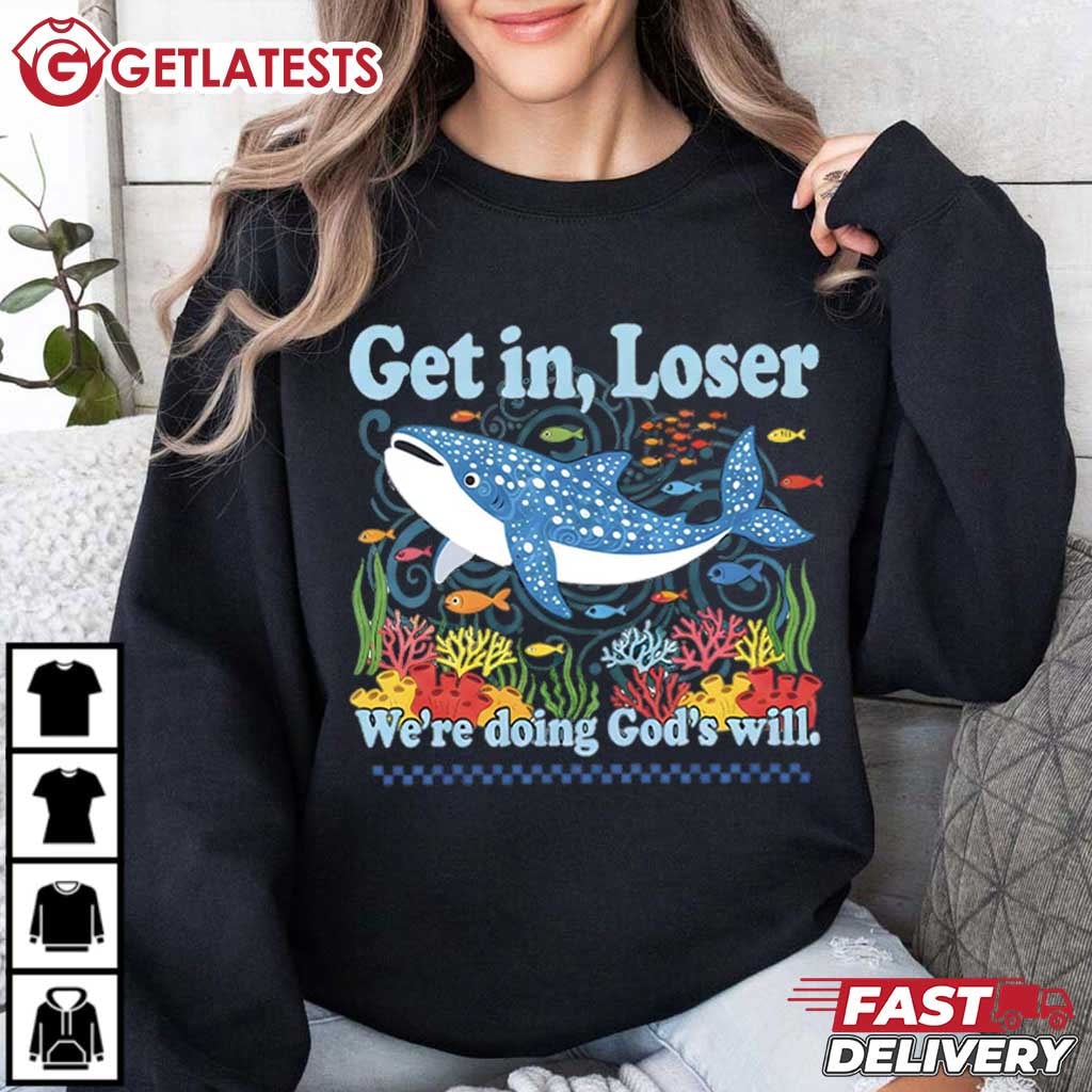 Get In Loser We're Doing God's Will Whale Shark Jesus Bible T-Shirt Get In Loser We're Doing God's Will Whale Shark Jesus Bible T-Shirt