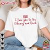 I Love You To The Library And Back Gift For Book Lover T Shirt (2)