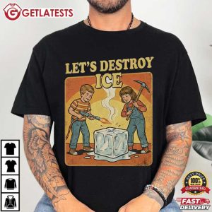 Let’s Destroy ICE Abolish ICE FDT Political Activism T Shirt (1)