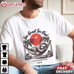 I'm Great in Bed I Can Sleep All Day Cute Sloth Animal Graphic T Shirt (1)