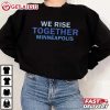 We Rise Together Minneapolis Human Rights T Shirt (1)