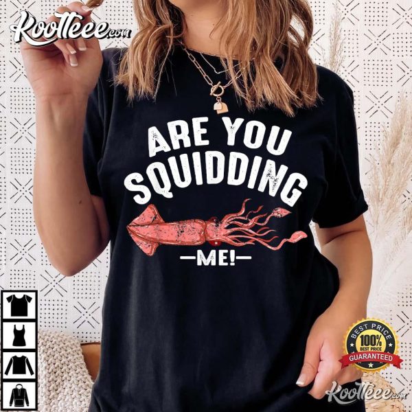 Cool Are You Squidding Me! Fishing Lover Gift T-Shirt