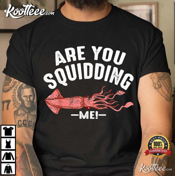 Cool Are You Squidding Me! Fishing Lover Gift T-Shirt