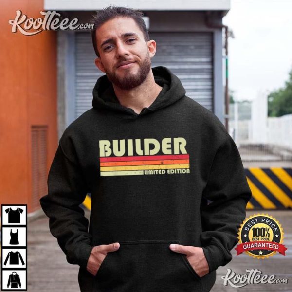 Builder Funny Job Title Profession Birthday Worker Idea T-Shirt