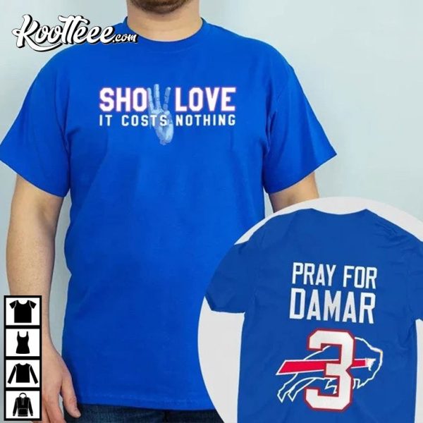 Show Love Is Costs Nothing Pray For Damar Hamlin T-Shirt