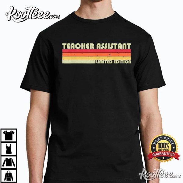 Teacher Assistant Funny Job Title Profession Limited Edition T-shirt
