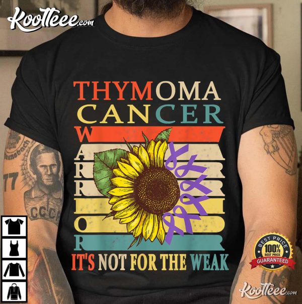 Thymoma Cancer Warrior It’s Not For The Weak T-Shirt