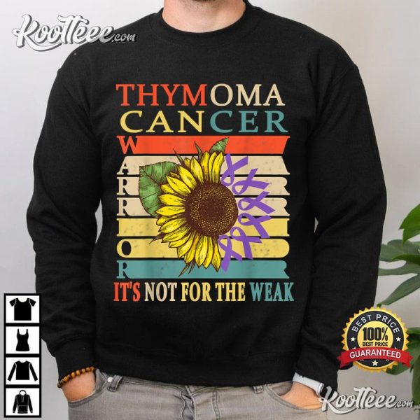 Thymoma Cancer Warrior It’s Not For The Weak T-Shirt