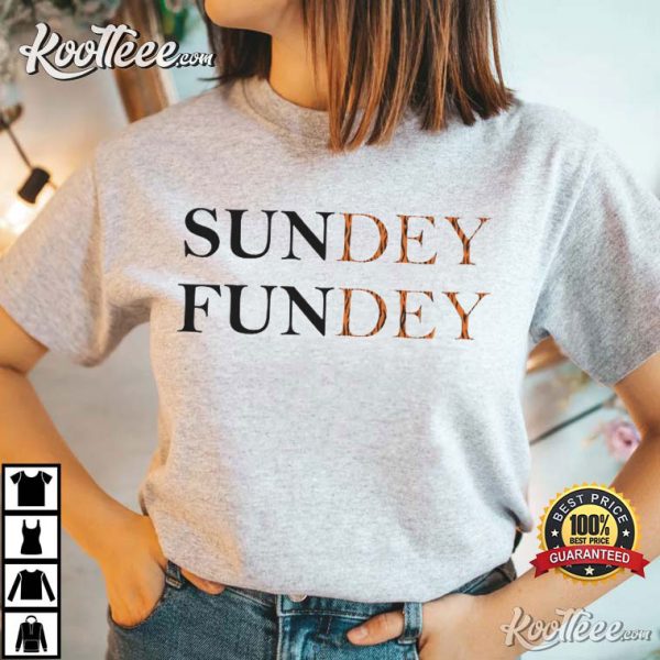 Sundey Fundey Funny Cincinnati Football T-shirt