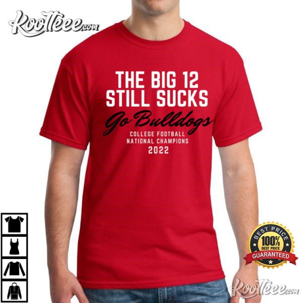 Big 12 Sucks Georgia Bulldogs Football National Champions 2022 T-Shirt