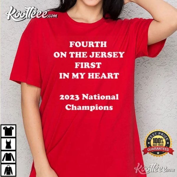 Fourth On The Jersey First In My Heart 2023 National Champions T-shirt