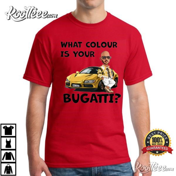 Andrew Tate What Colour Is Your Bugatti Funny TikTok Novelty Gift T-Shirt