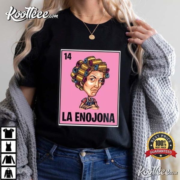 La Enojona El Chavo Del Ocho Funny Mexican Loteria T-Shirt