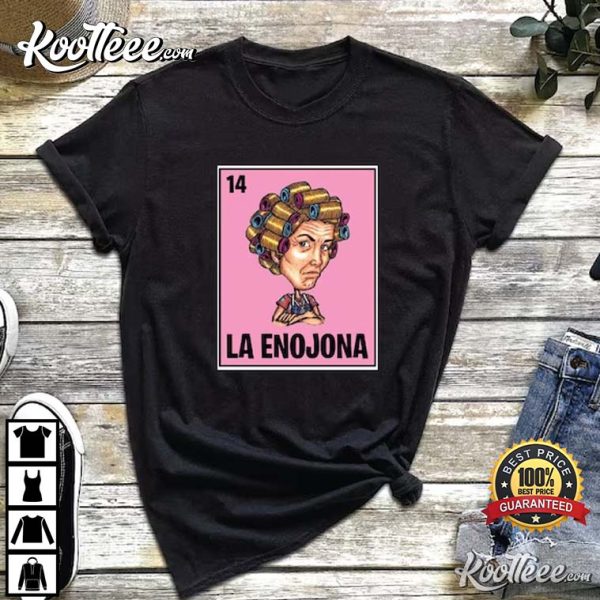 La Enojona El Chavo Del Ocho Funny Mexican Loteria T-Shirt