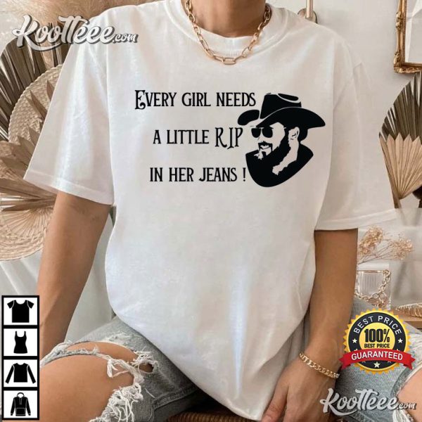 Every Girl Needs A Little Rip In Her Jeans Yellowstone Movie T-shirt