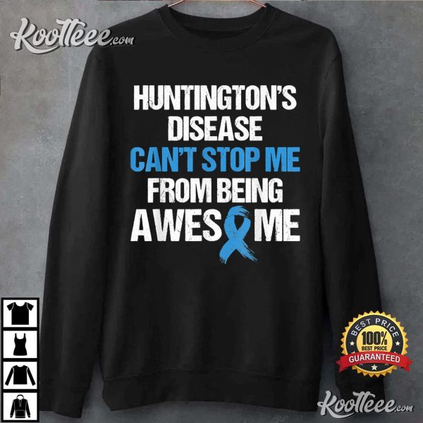 Huntington’s Disease Can’t Stop Me From Being Awesome T-Shirt