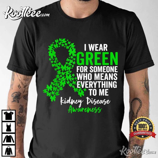 I Wear Green For Kidney Disease Awareness Support Squad T-Shirt