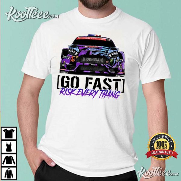 Ken Block 43 Go Fast Risk Every Thang T-Shirt