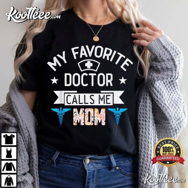 My Favorite Doctor Calls Me Mom Funny Mother’s Day T-shirt