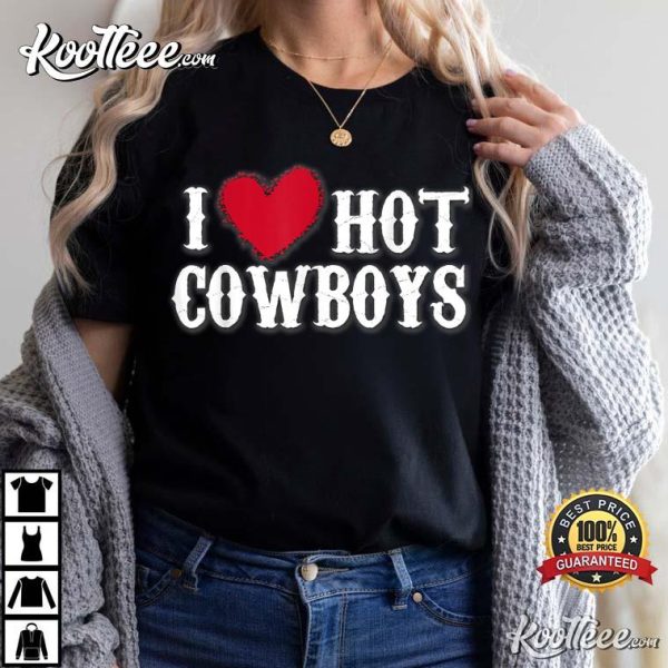 Cowboys Western I Love Hot Cowboys T-Shirt