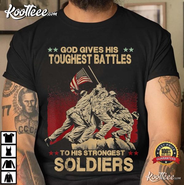God Gives His Toughest Battles To His Strongest Soldiers T-Shirt