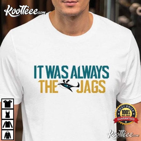 It Was Always The Jags Duval Jaguars Jacksonville Playoffs T-Shirt