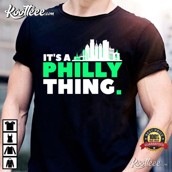 It’s A Philly Thing Philadelphia Eagles For Fan T-Shirt
