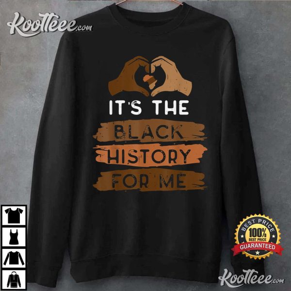 It’s The Black History For Me African Pride T-Shirt