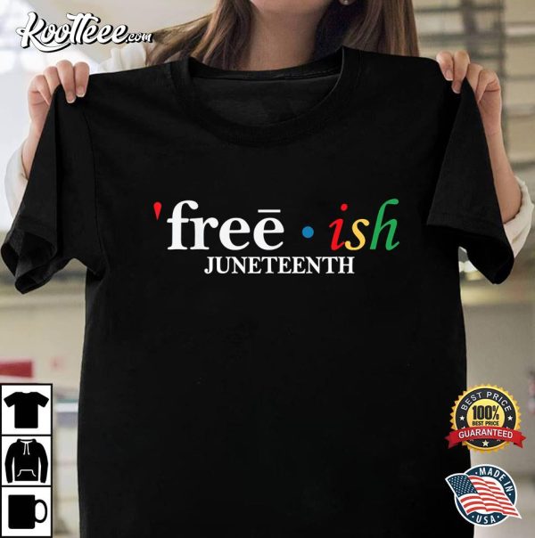 Juneteenth Freeish Since 1865 Melanin Ancestor Black History T-Shirt