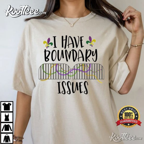 Mardi Gras I Have Boundary Issues New Orleans T-Shirt