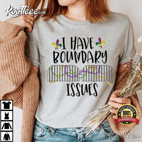 Mardi Gras I Have Boundary Issues New Orleans T-Shirt