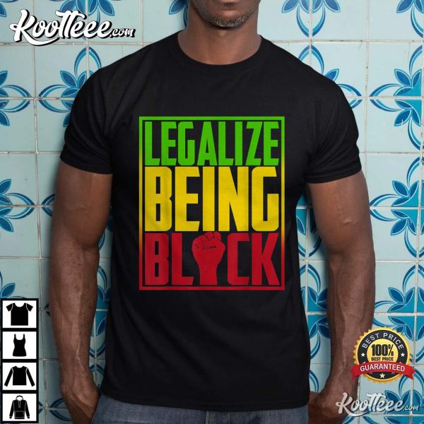 Legalize Being Black History Month Juneteenth 2022 Gifts T-Shirt