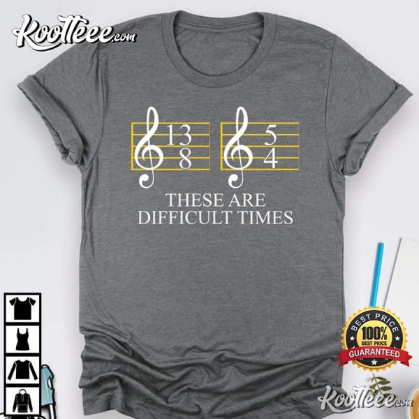 Difficult Times Musician T-Shirt