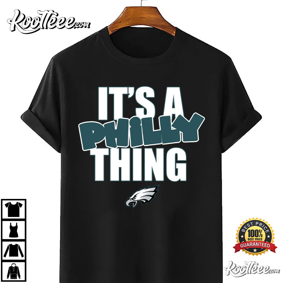 It's Philly Thing Shirt Gift for Fans Philadelphia Eagles 