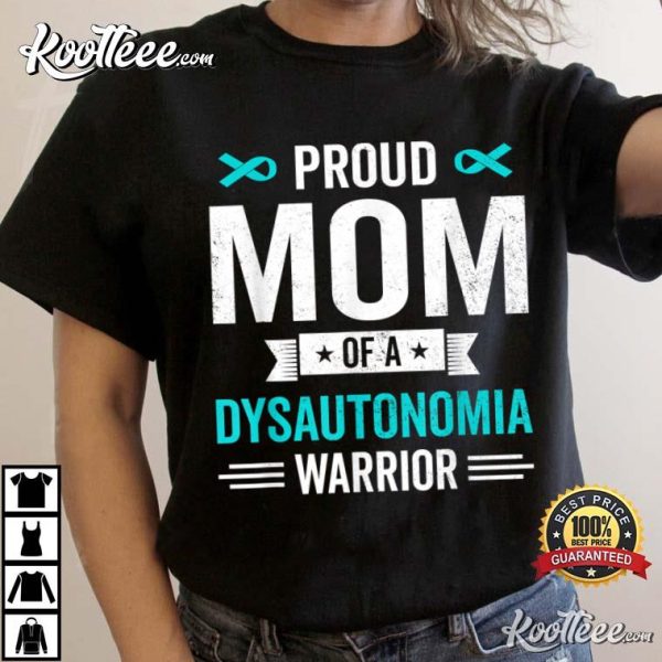Proud Mom Of A Dysautonomia Warrior Survivor Awareness Gifts T-Shirt