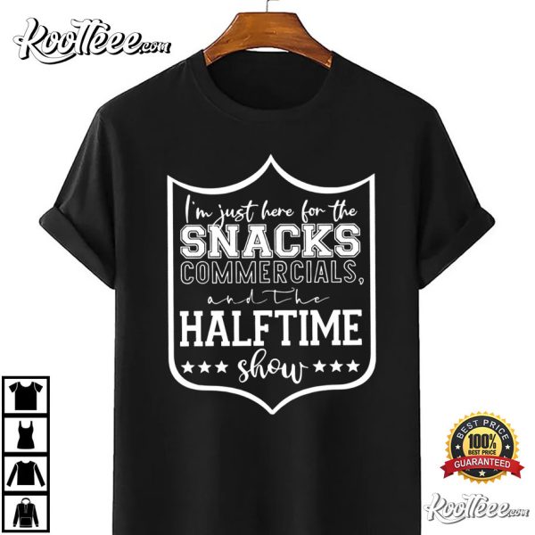 I’m Here For The Snacks Commercial Halftime Show Football T-Shirt