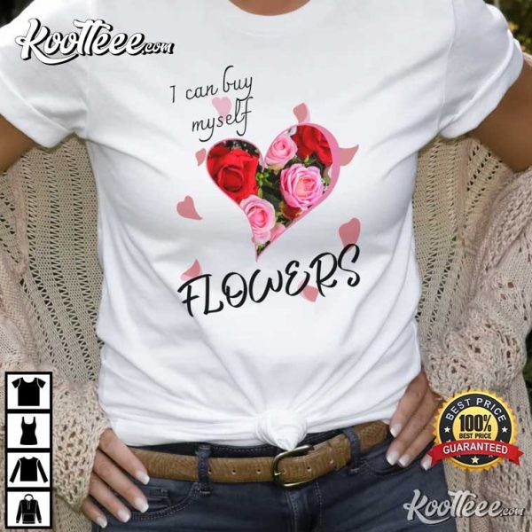 I Can Buy My Own Flowers Miley Cyrus Lyric T-Shirt