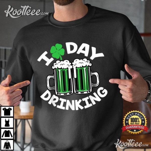 St Patricks Day I Love Day Drinking Funny Gifts Beer Lover T-Shirt