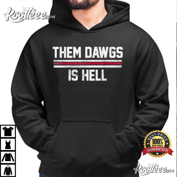 Them Dawgs Is Hell Gift For Fan T-Shirt